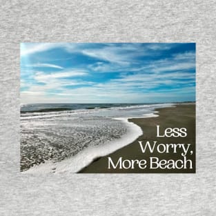 Less Worry, More Beach T-Shirt